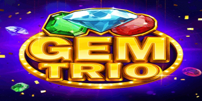 Mengoptimalkan Mesin Slot Gem Trio Strategi dan Pola Rahasia