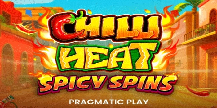 Slot Chilli Heat Spicy Spins Trik Rahasia Menang Setiap Hari