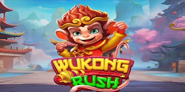 Tips Slot Wukong Rush Aman Dengan Jackpot Berlimpah
